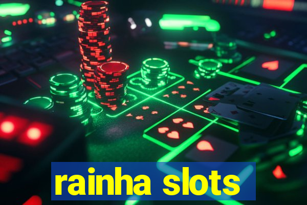 rainha slots